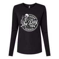 Have The Day You Deserve Skull Skeleton Motivational Womens Cotton Relaxed Long Sleeve T-Shirt