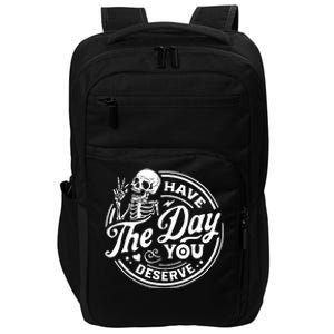 Have The Day You Deserve Skull Skeleton Motivational Impact Tech Backpack