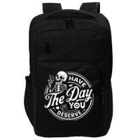 Have The Day You Deserve Skull Skeleton Motivational Impact Tech Backpack