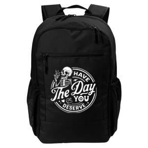 Have The Day You Deserve Skull Skeleton Motivational Daily Commute Backpack