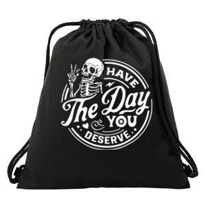 Have The Day You Deserve Skull Skeleton Motivational Drawstring Bag