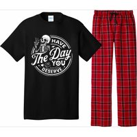 Have The Day You Deserve Skull Skeleton Motivational Pajama Set