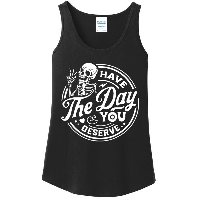 Have The Day You Deserve Skull Skeleton Motivational Ladies Essential Tank