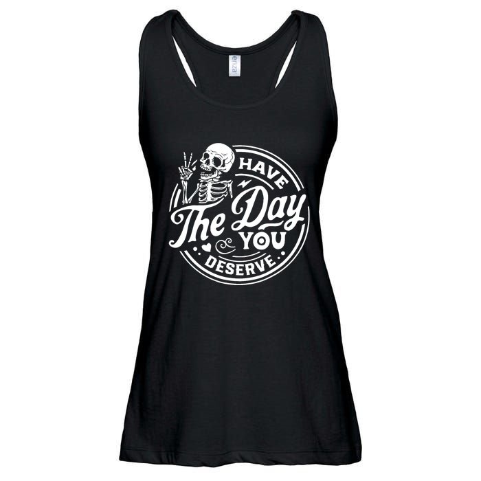 Have The Day You Deserve Skull Skeleton Motivational Ladies Essential Flowy Tank