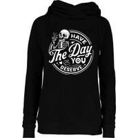 Have The Day You Deserve Skull Skeleton Motivational Womens Funnel Neck Pullover Hood