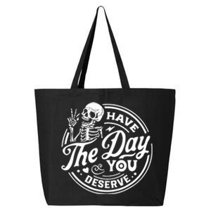 Have The Day You Deserve Skull Skeleton Motivational 25L Jumbo Tote