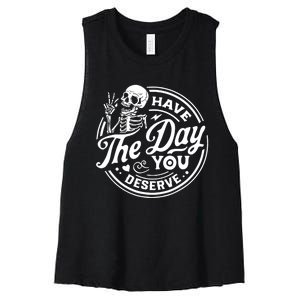 Have The Day You Deserve Skull Skeleton Motivational Women's Racerback Cropped Tank