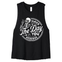 Have The Day You Deserve Skull Skeleton Motivational Women's Racerback Cropped Tank