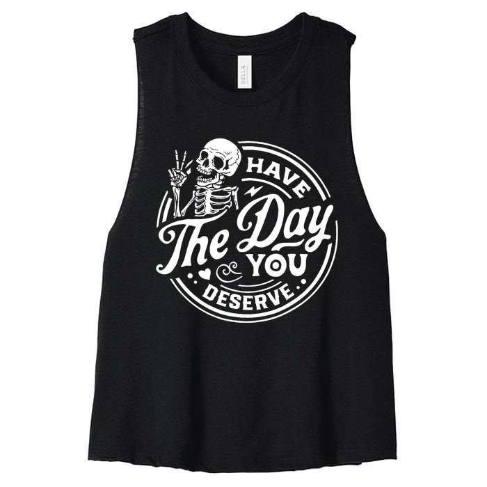 Have The Day You Deserve Skull Skeleton Motivational Women's Racerback Cropped Tank