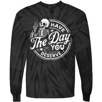 Have The Day You Deserve Skull Skeleton Motivational Tie-Dye Long Sleeve Shirt