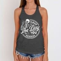 Have The Day You Deserve Skull Skeleton Motivational Women's Knotted Racerback Tank