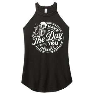 Have The Day You Deserve Skull Skeleton Motivational Women's Perfect Tri Rocker Tank