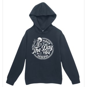 Have The Day You Deserve Skull Skeleton Motivational Urban Pullover Hoodie