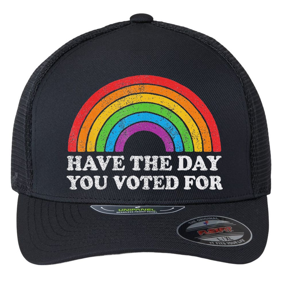 Have The Day You Voted For Rainbow Retro Vintage Flexfit Unipanel Trucker Cap