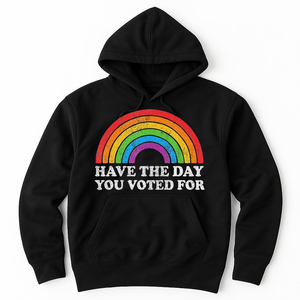 Have The Day You Voted For Rainbow Retro Vintage Hoodie