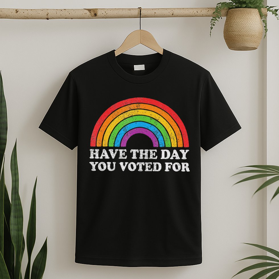Have The Day You Voted For Rainbow Retro Vintage T-Shirt