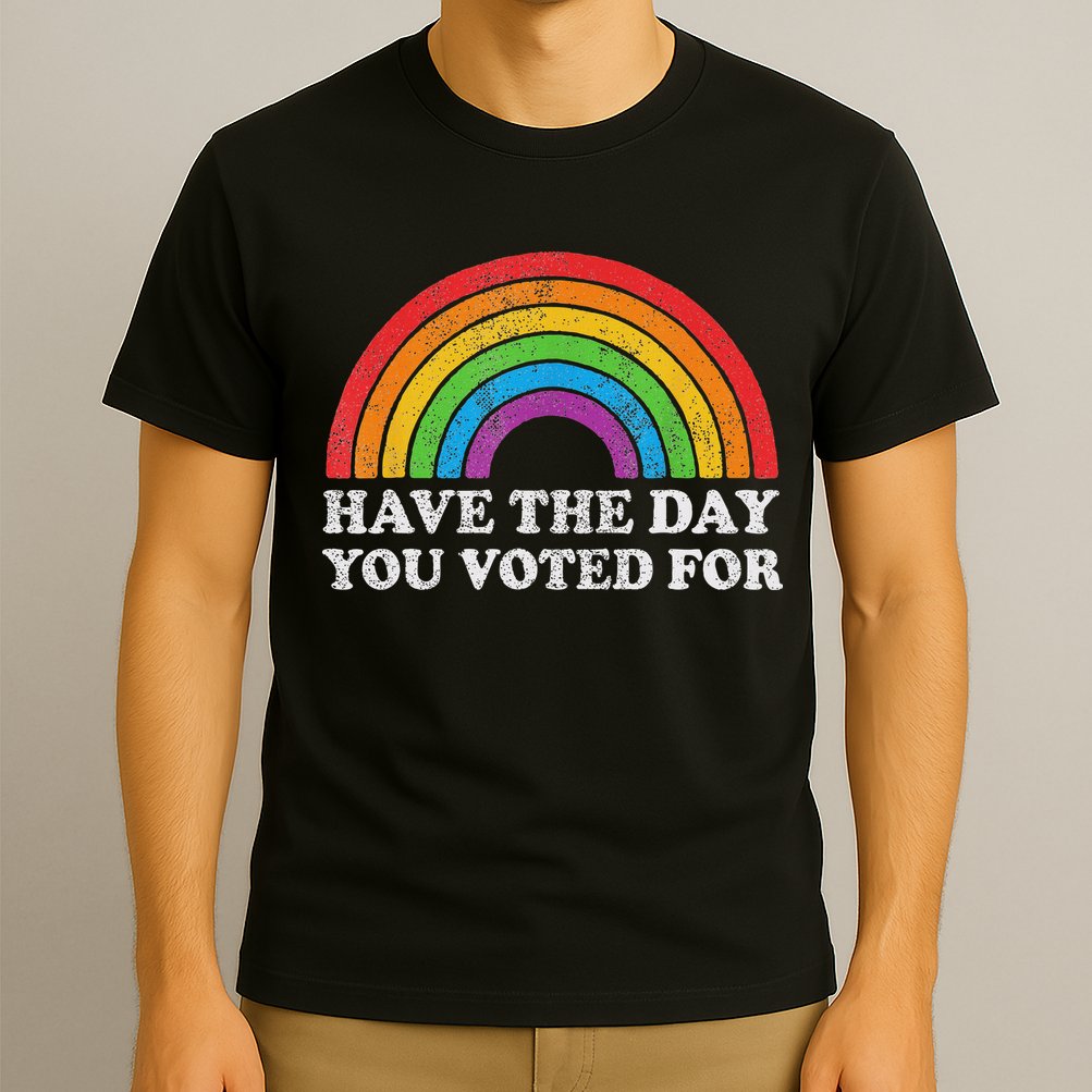 Have The Day You Voted For Rainbow Retro Vintage T-Shirt