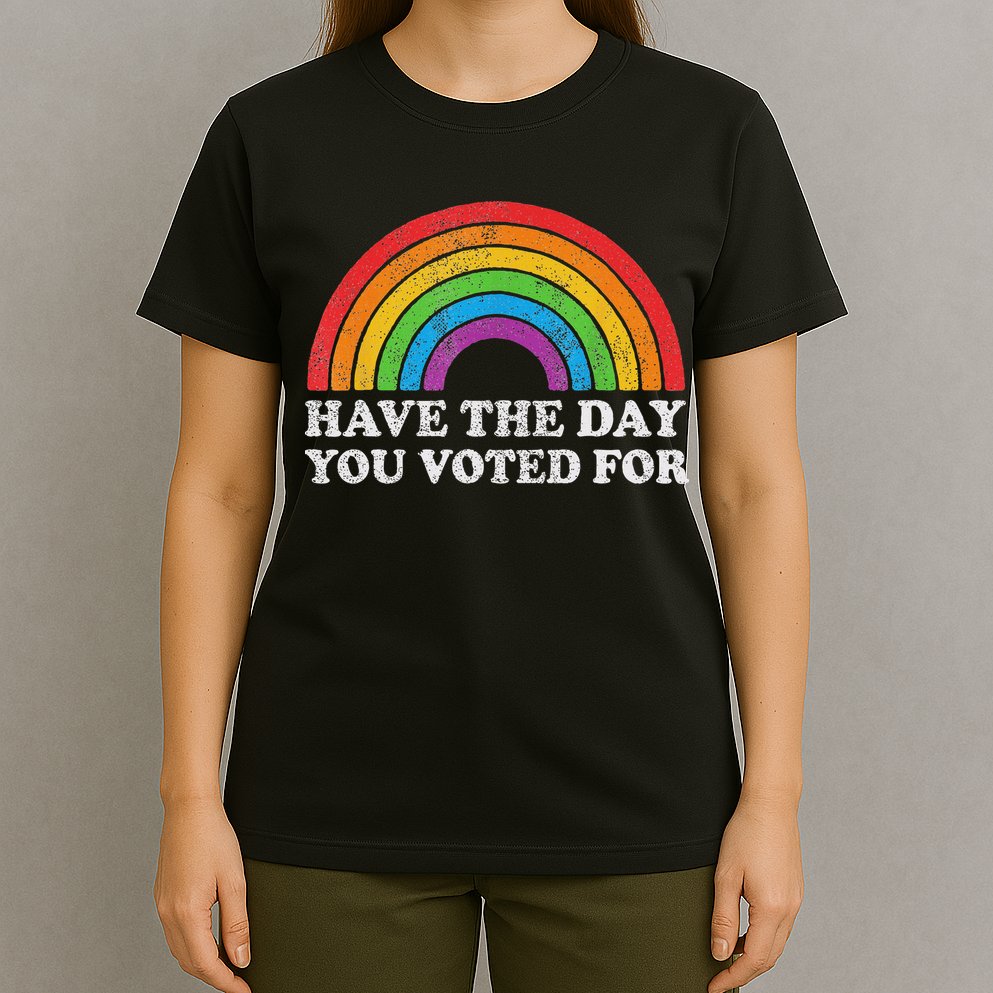 Have The Day You Voted For Rainbow Retro Vintage T-Shirt