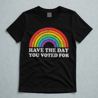 Have The Day You Voted For Rainbow Retro Vintage T-Shirt