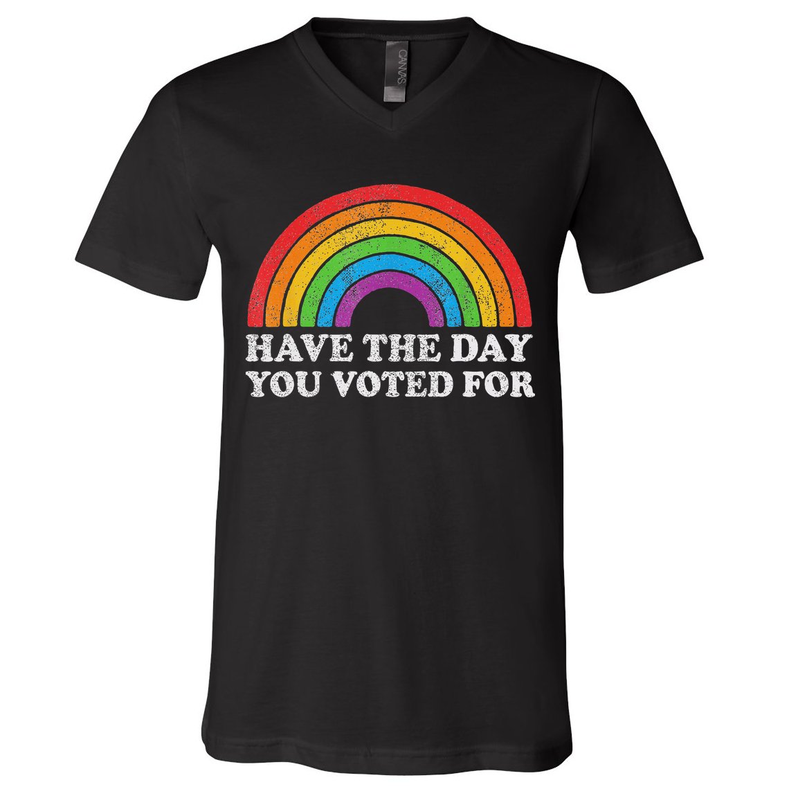 Have The Day You Voted For Rainbow Retro Vintage V-Neck T-Shirt