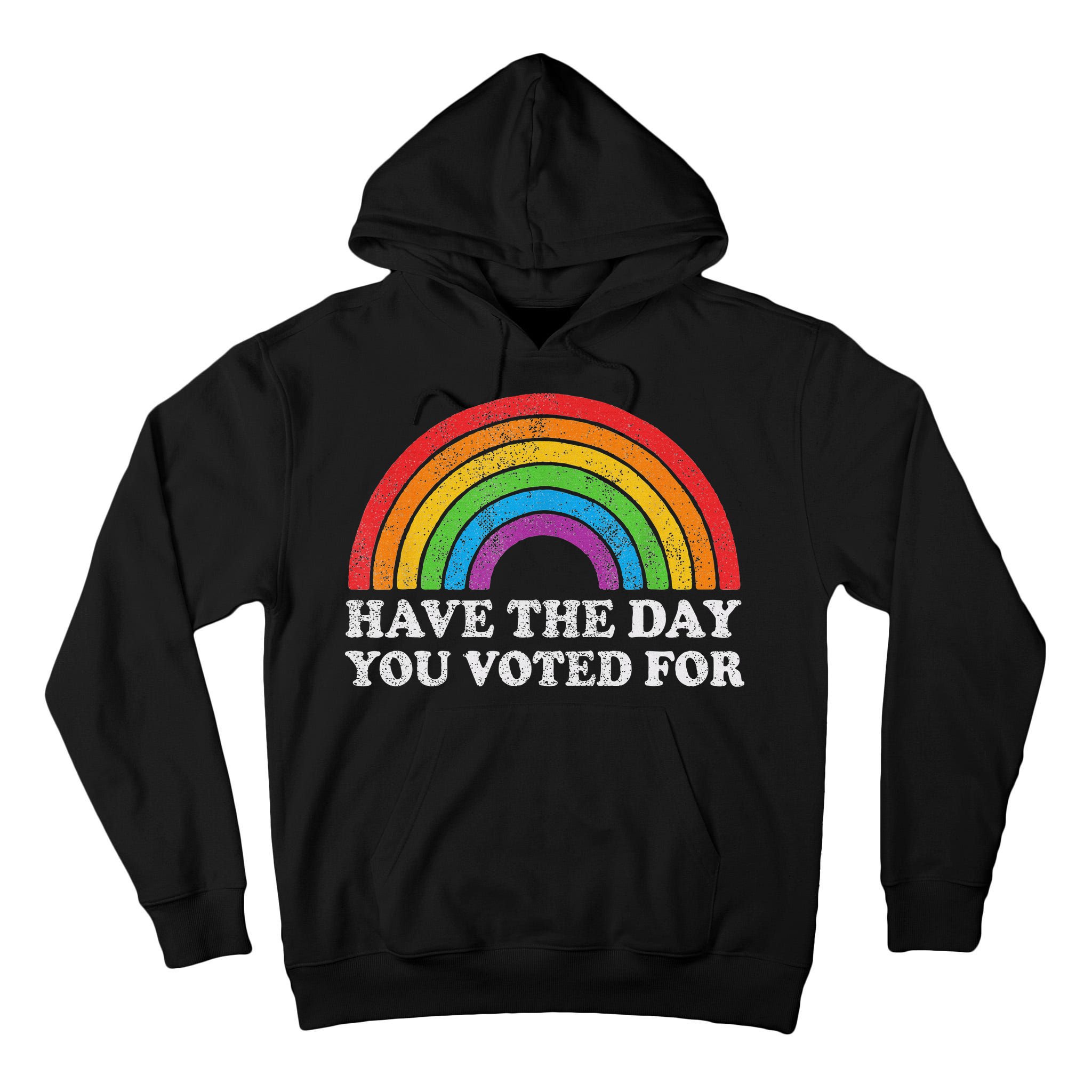 Have The Day You Voted For Rainbow Retro Vintage Tall Hoodie