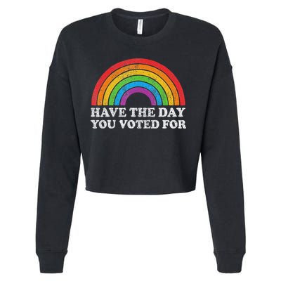 Have The Day You Voted For Rainbow Retro Vintage Cropped Pullover Crew