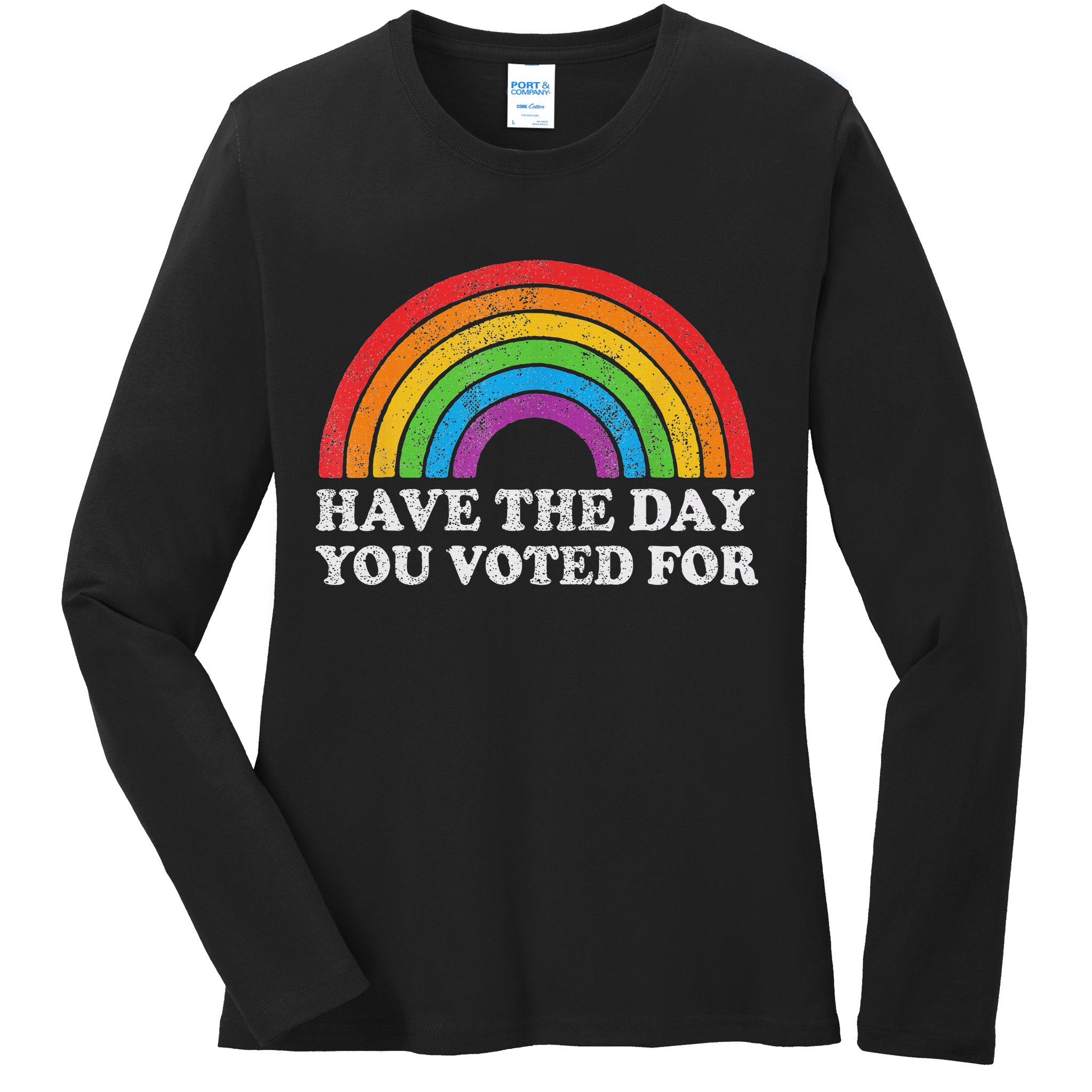 Have The Day You Voted For Rainbow Retro Vintage Ladies Long Sleeve Shirt