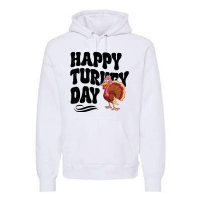 Happy Turkey Day Thanksgiving Holiday Premium Hoodie