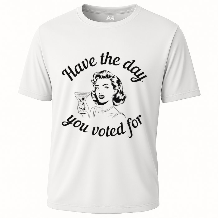 Have The Day You Voted For Wine Drinks Anti Trump Maga Cooling Performance Crew T-Shirt