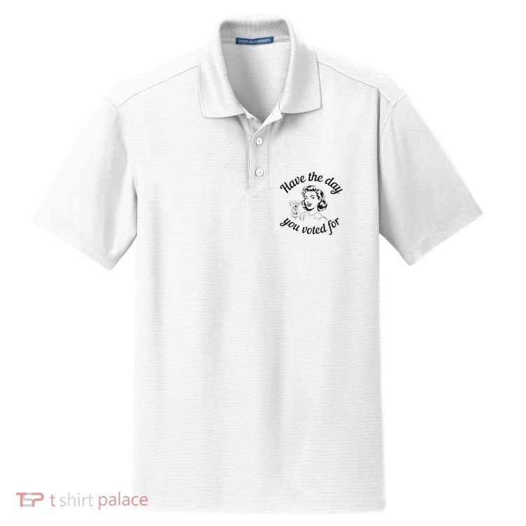 Have The Day You Voted For Wine Drinks Anti Trump Maga Dry Zone Grid Polo