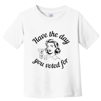 Have The Day You Voted For Wine Drinks Anti Trump Maga Toddler T-Shirt