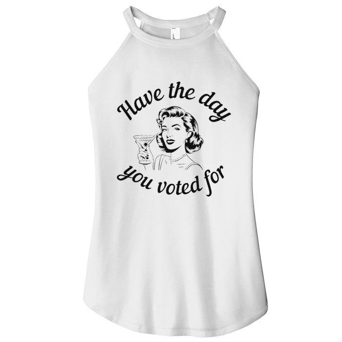 Have The Day You Voted For Wine Drinks Anti Trump Maga Women's Perfect Tri Rocker Tank