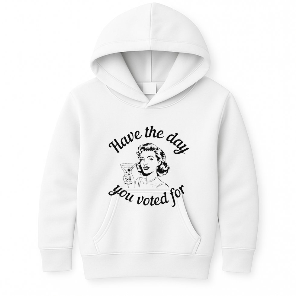 Have The Day You Voted For Wine Drinks Anti Trump Maga Kids Hoodie
