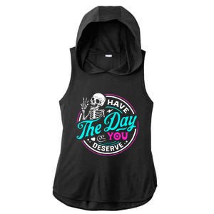 Have The Day You Deserve Skeleton Ladies PosiCharge Tri-Blend Wicking Draft Hoodie Tank