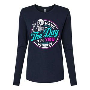 Have The Day You Deserve Skeleton Womens Cotton Relaxed Long Sleeve T-Shirt