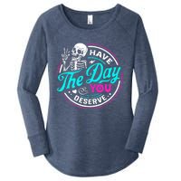 Have The Day You Deserve Skeleton Women's Perfect Tri Tunic Long Sleeve Shirt