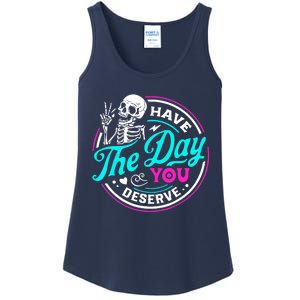 Have The Day You Deserve Skeleton Ladies Essential Tank