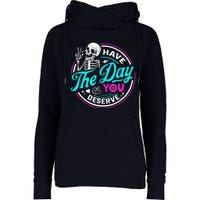 Have The Day You Deserve Skeleton Womens Funnel Neck Pullover Hood