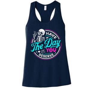 Have The Day You Deserve Skeleton Women's Racerback Tank