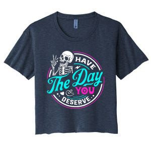 Have The Day You Deserve Skeleton Women's Crop Top Tee