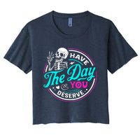 Have The Day You Deserve Skeleton Women's Crop Top Tee