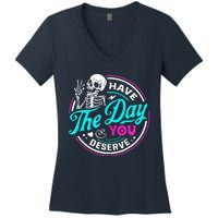 Have The Day You Deserve Skeleton Women's V-Neck T-Shirt