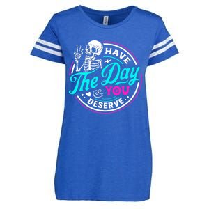 Have The Day You Deserve Skeleton Enza Ladies Jersey Football T-Shirt