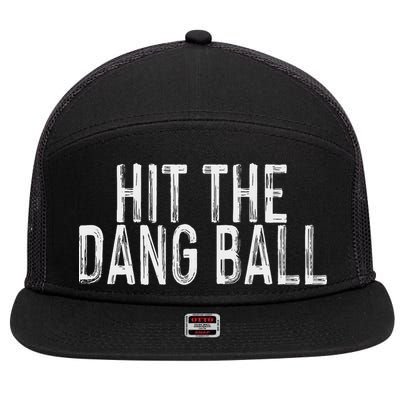 Hit The Dang Ball, Trendy Baseball, Funny Baseball 7 Panel Mesh Trucker Snapback Hat