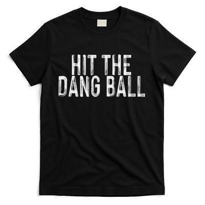 Hit The Dang Ball, Trendy Baseball, Funny Baseball T-Shirt