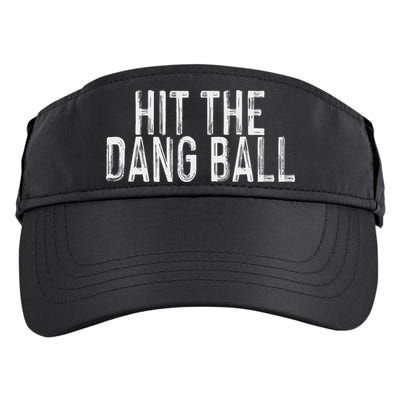 Hit The Dang Ball, Trendy Baseball, Funny Baseball Adult Drive Performance Visor