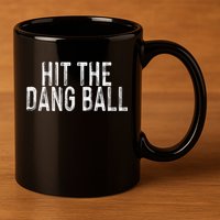 Hit The Dang Ball, Trendy Baseball, Funny Baseball 11oz C Handle Ceramic Mug