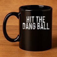 Hit The Dang Ball, Trendy Baseball, Funny Baseball 11oz C Handle Ceramic Mug
