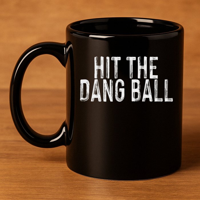 Hit The Dang Ball, Trendy Baseball, Funny Baseball 11oz C Handle Ceramic Mug