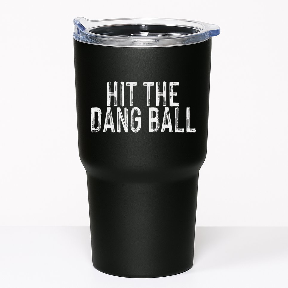 Hit The Dang Ball, Trendy Baseball, Funny Baseball Tumbler
